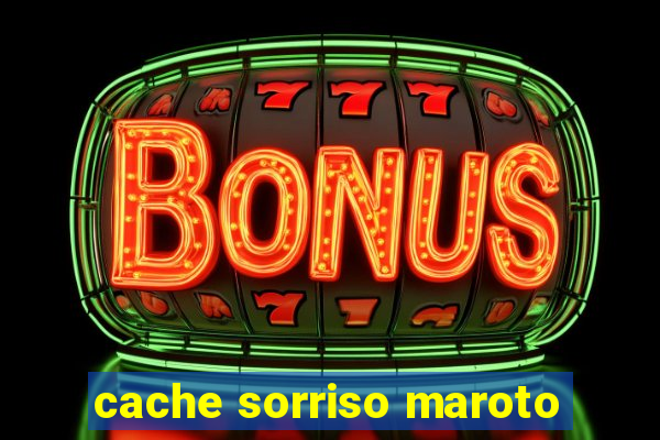 cache sorriso maroto